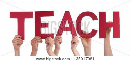 Many Caucasian People And Hands Holding Red Straight Letters Or Characters Building The Isolated English Word Teach On White Background