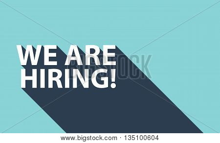 Business concept with text We Are Hiring and long shadow. Vector illustration.