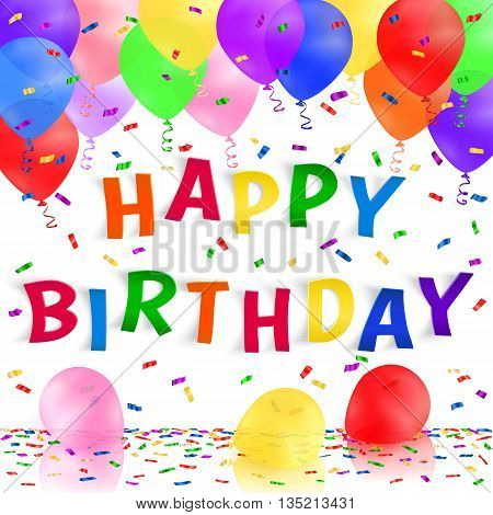Happy birthday background with colorful realistic balloons and confetti. Greeting card. Vector illustration.