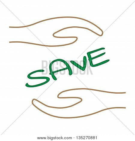 Sign word SAVE in hand. Image of text in protection. Colorfull environment symbol. Careful concept. Logo for conservation. Light flat silhouette. Protect mark. Stock vector illustration