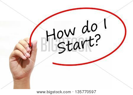 Man Hand writing How do I Start? with marker on transparent wipe board. Business internet technology concept.