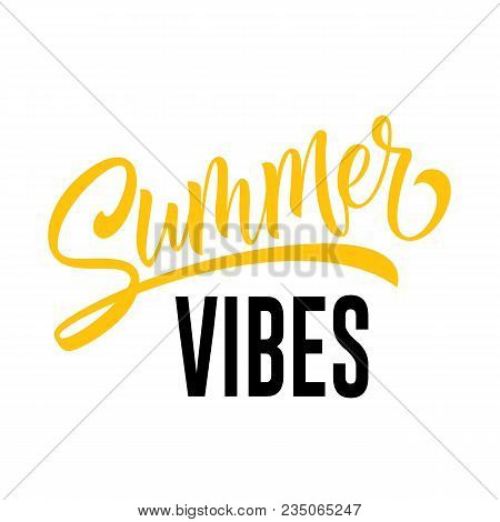 Summer Vibes Seasonal Greeting Card Template. Calligraphic Lettering Can Be Used For Invitations, Po