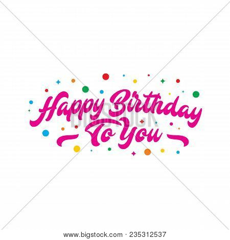 Happy Birthday Text. Card, Invitation, Banner Template. Happy Birthday Lettering Typography Poster.