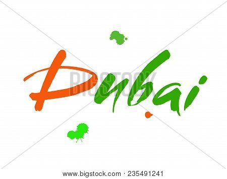 Dubai. Brush Lettering Of Uae Dubai City. Modern Brush Calligraphy. Isolated On White Background. Ve
