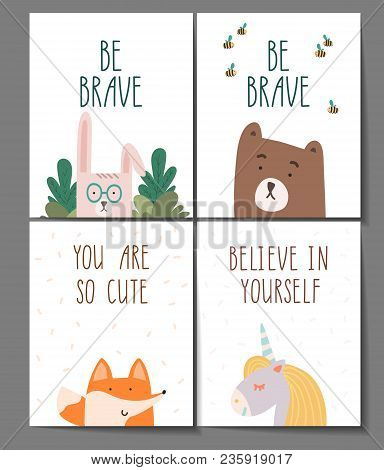 You Are So Cute. Be Brave. Believe In Yourself. Little Fox, Bear, Rabbit And Unicorn Posters Set For