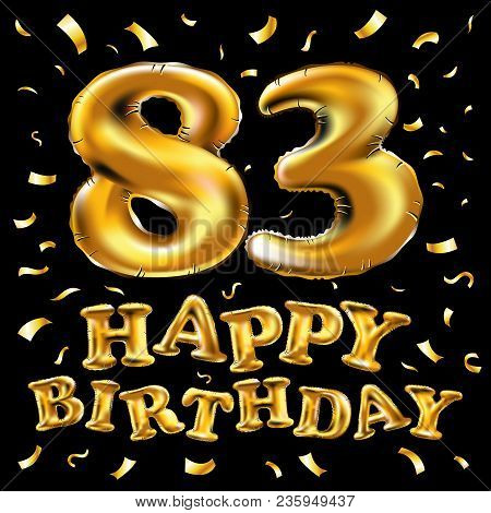 Vector Happy Birthday 83Th Celebration Gold Balloons And Golden Confetti Glitters. 3D Illustration D