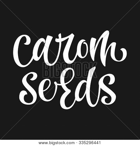 White Colored Hand Drawn Spice Label - Carom Seeds. Isolated Calligraphy Script Style Word. Vector L