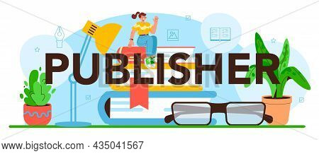 Publisher Typographic Header. Editor Working On Book