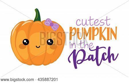 Cutest Pumpkin In The Patch - Hand Drawn Pretty  Pumpkin Girl With Quote. Autumn Color Poster. Good 