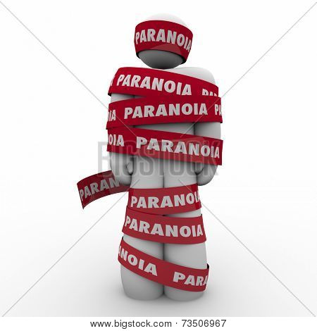 Man wrapped in red tape with Paranoia word as someone who is worried, anxious, stressed out or afraid of fears