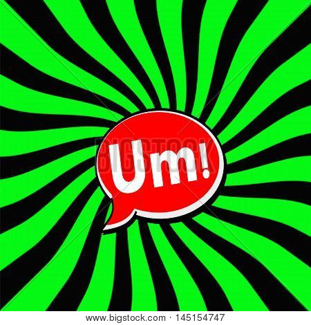 um Red Speech bubbles white wording on Striped sun Green-Black background