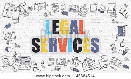 Legal Services Concept. Modern Line Style Illustration. Multicolor Legal Services Drawn on White Brick Wall. Doodle Icons. Doodle Design Style of Legal Services Concept.