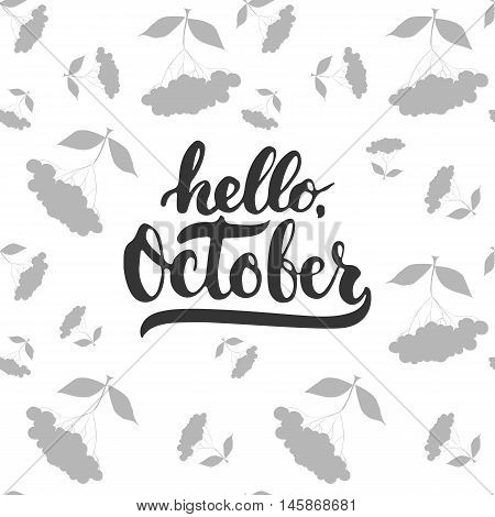 Hand drawn typography lettering phrase Hello, October isolated on the white background with rowan. Fun brush ink inscription for photo overlays, greeting and invitation card or t-shirt print design.