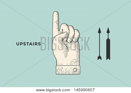 Vintage drawing of hand sign upstairs or hand pointing up in engraving retro style, isolated on color background. Old drawn hand sign upstairs for information sign and navigation. Vector Illustration