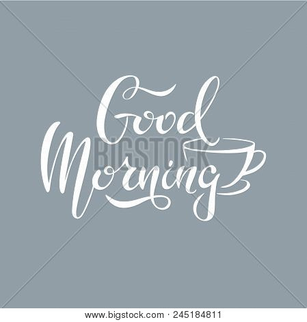 Good Morning Vector Lettering Illustration. Template For Budge, Banner, Icon, Logotype, Invitation, 