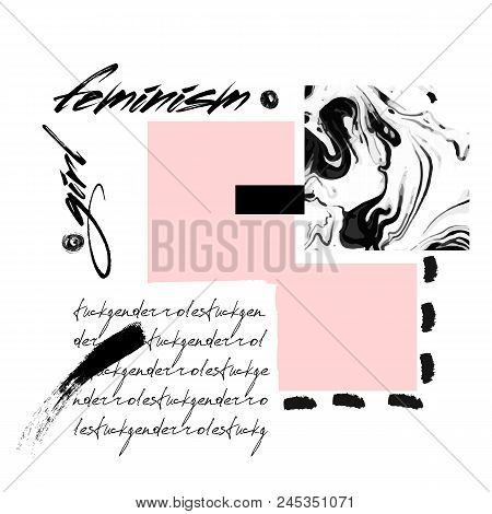 Feministic Collage. Feminism, Girl, Fuck Gender Roles Handwritten Text. Feminism Slogan. Texture Of