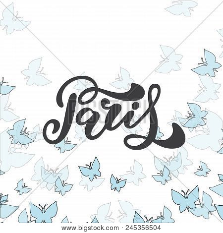 Paris Hand Drawn Vector Lettering. Modern Calligraphy Brush Lettering. Paris Ink Lettering. Design E