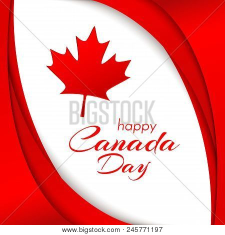 Patriot Poster With Canada Flag And The Text Of The Happy Canada Day Wavy Red Satin Lines And A Mapl