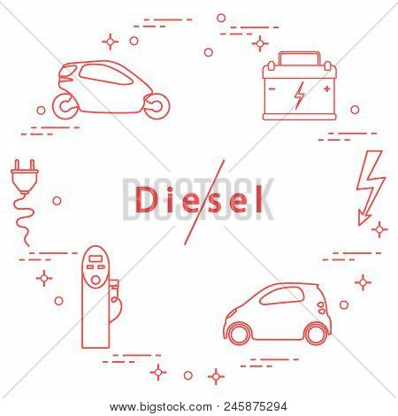 Ban On Diesel Engines. Transport Is Environmentally Friendly. Electric Cars, Battery, Charging Stati