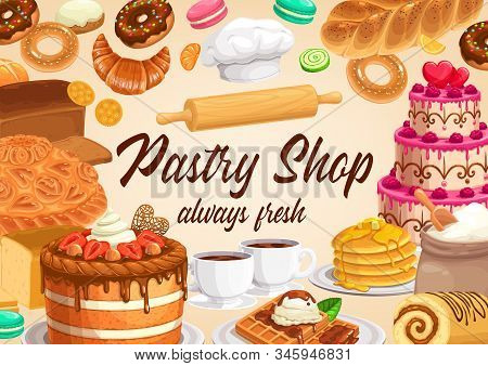 Pastry And Bakery Shop Cakes And Desserts Vector Design Of Sweet Food. Cupcakes, Candies And Chocola