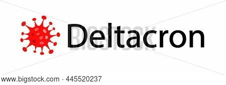 Deltacron New Covid-19 Variant. Vector Poster Illustration
