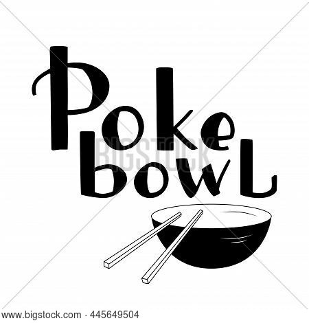 Poke Bowl Handwritten Logo Sign And Illustration Hawaiian Cuisine. Vector Stock Illustration Isolate