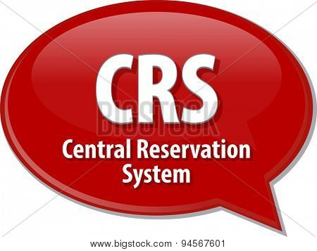 Speech bubble illustration of information technology acronym abbreviation term definition CRS Central Reservation System