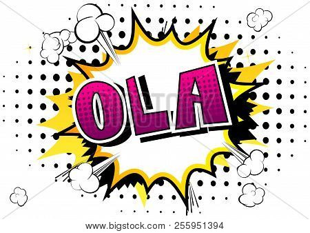 Ola (hello In Portugese) - Vector Illustrated Comic Book Style Phrase.
