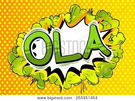 Ola (hello In Portugese) - Vector Illustrated Comic Book Style Phrase.