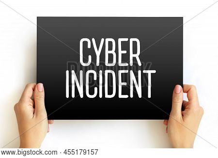 Cyber Incident - Event That Could Jeopardize The Confidentiality Or Availability Of Digital Informat