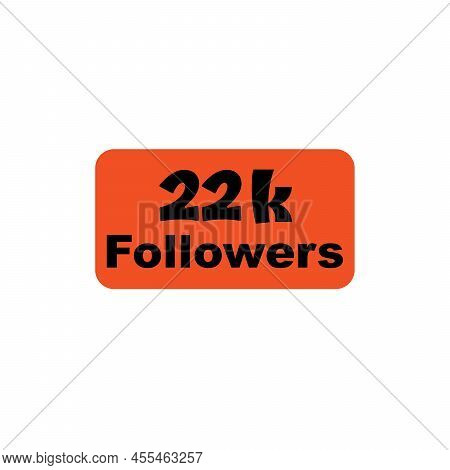 22k Followers Orange Vector, Icon, Stamp, Logo Illustration New