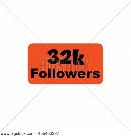 32k Followers Orange Vector, Icon, Stamp, Logo Illustration New