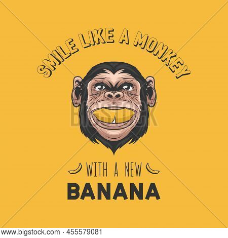 Smile Like A Monkey With A New Banana. Vector Smiling Chimpanzee Ape With Banana In His Mouth. Typog