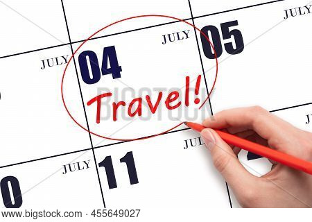 4th Day Ofjuly. Hand Drawing A Red Circle And Writing The Text Travel On The Calendar Date 4july. Tr