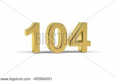 Golden 3d Number 104 - Year 104 Isolated On White Background - 3d Render