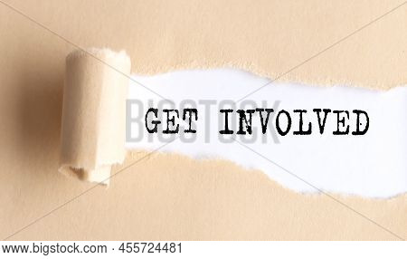 The Text Get Involved Appears On A Torn Paper On White Background.