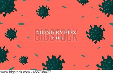 Banner With Monkeypox Viruses To Inform About The Spread Of The Disease. The Concept Of Pandemic Des