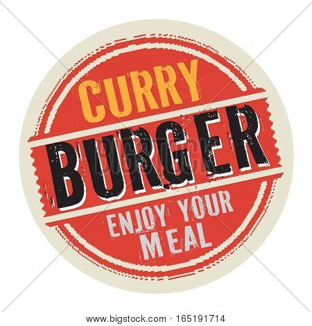 Grunge abstract vintage stamp or label with text Curry Burger Enjoy Your Meal vector illustration