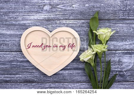 Valentine card with text I need you in my life.Love. Wedding.