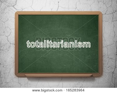 Politics concept: text Totalitarianism on Green chalkboard on grunge wall background, 3D rendering