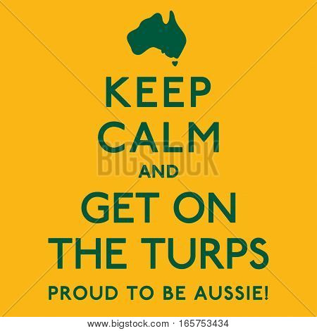 'keep Calm And Get On The Turps' Poster In Vector Format.