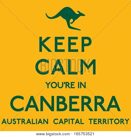 'keep Calm You're In Canberra' Poster In Vector Format.