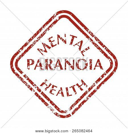 In Red Color Grunge Stamp With Text Paranoia. Mental Disorder Paranoia. Isolated Vector Illustration