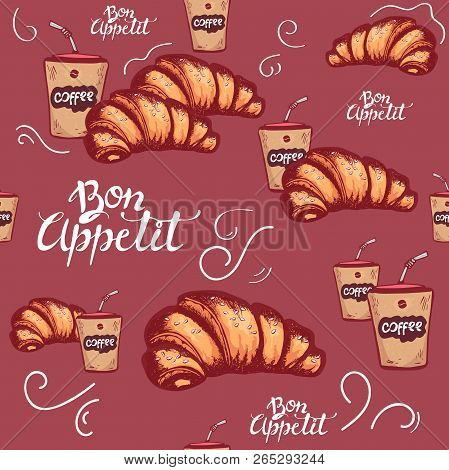 Seamless Pattern Of Croissant With Sesame On Top A Cup Of Coffee. Bon Appetit.vector Illustration. V