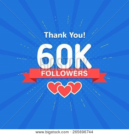 Thank You 60000 Or 60k Followers. Congratulation Card. Web Social Media Concept. Blogger Celebrates 