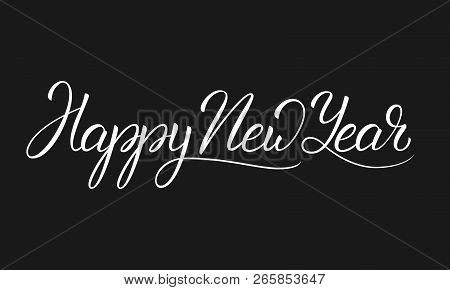 Happy New Year. Lettering Calligraphy For New Year Celebration.