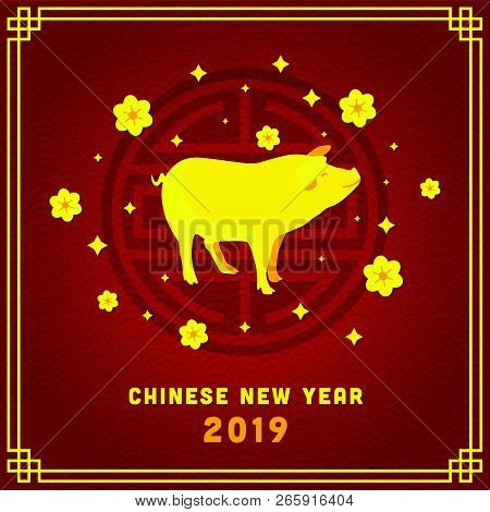 Happy Chinese New Year 2019 Year Of The Pig. Chinese Characters Mean Happy New Year, Wealthy, Zodiac