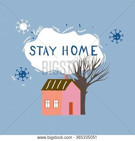 Stay Home. Concept Coronavirus Isolation Period Illustration. Stayhome Flash Mob, Cozy House. Vector