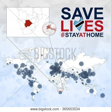 World Map With Cases Of Coronavirus Focus On Botswana, Covid-19 Disease In Botswana. Slogan Save Liv