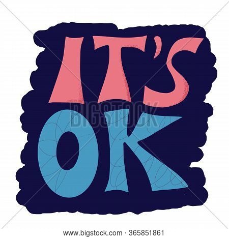 Its Ok To Feel All The Feels Quote. Poster Template With Handwritten Lettering. Greeting Card Text E